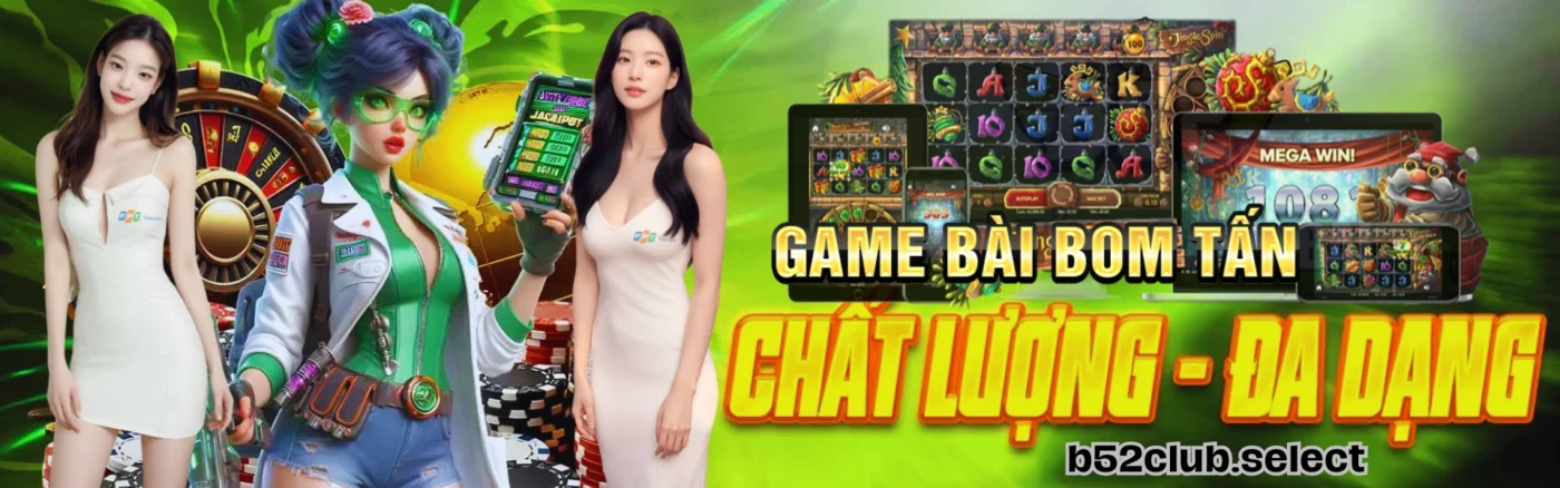 B52club Game Bài Bom Tấn