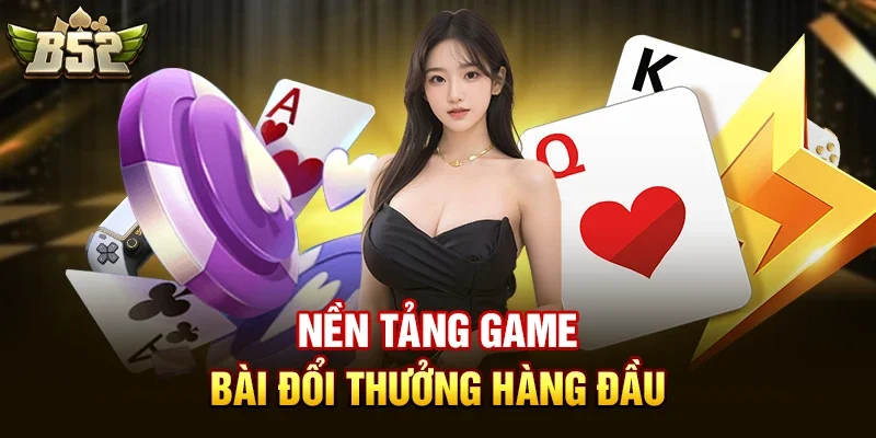 nen tang game bai doi thuong hang dau B52club có uy tín không?Lời Khuyên Dành Cho Người Mới