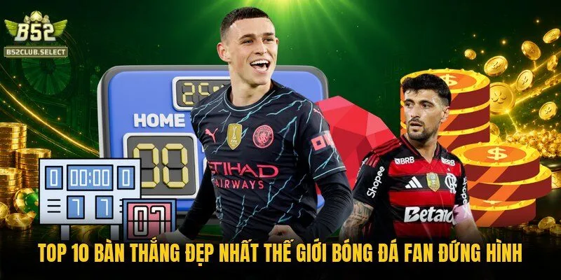 Top 10 Bàn Thắng Đẹp